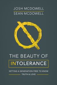 Cover image for The Beauty of Intolerance: Setting a generation free to know truth and love