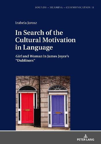 Cover image for In Search of the Cultural Motivation in Language: Girl and Woman in James Joyce's  Dubliners