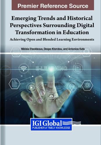 Cover image for Emerging Trends and Historical Perspectives Surrounding Digital Transformation in Education: Achieving Open and Blended Learning Environments