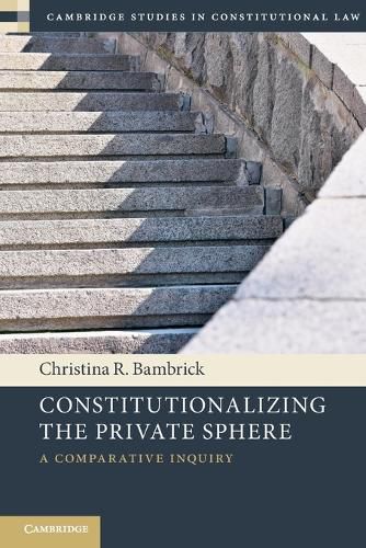 Cover image for Constitutionalizing the Private Sphere
