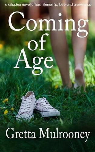 COMING OF AGE a gripping novel of loss, friendship, love and growing up