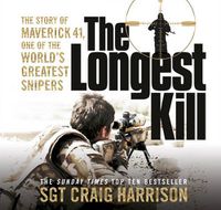 Cover image for The Longest Kill: The Story of Maverick 41, One of the World's Greatest Snipers