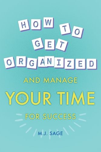 Cover image for How To Get Organized And Manage Your Time For Success