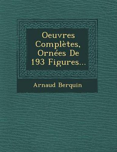 Oeuvres Completes, Ornees de 193 Figures...