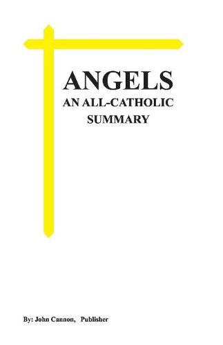 Cover image for ANGELS, An All-Catholic Summary