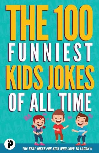 Cover image for The 100 Funniest Kids Jokes of All Time