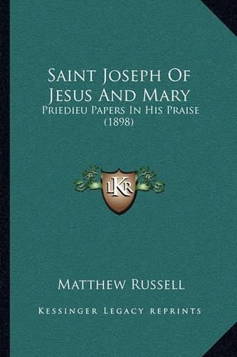 Saint Joseph of Jesus and Mary: Priedieu Papers in His Praise (1898)