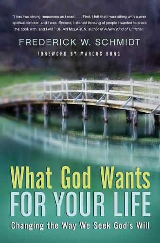 Cover image for What God Wants For Your Life: Changing The Way We Seek God's Will