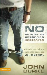 Cover image for No Se Admiten Personas Perfectas: Creating a Come-As-You-Are Culture in the Church