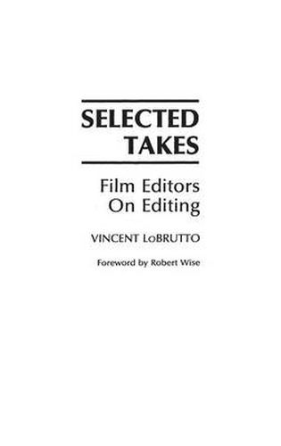 Cover image for Selected Takes: Film Editors on Editing