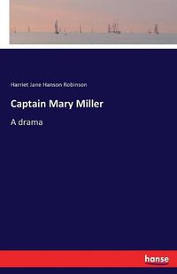 Cover image for Captain Mary Miller: A drama