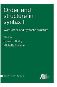 Cover image for Order and structure in syntax I