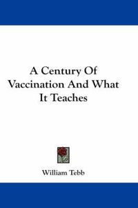 Cover image for A Century of Vaccination and What It Teaches