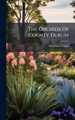 Cover image for The Orchids Of County Dublin