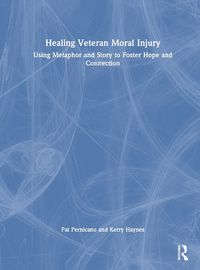 Cover image for Healing Veteran Moral Injury