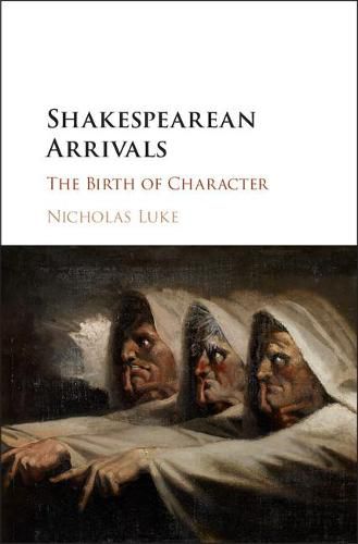 Cover image for Shakespearean Arrivals: The Birth of Character