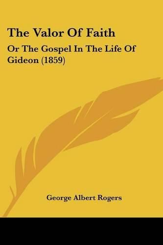 The Valor of Faith: Or the Gospel in the Life of Gideon (1859)