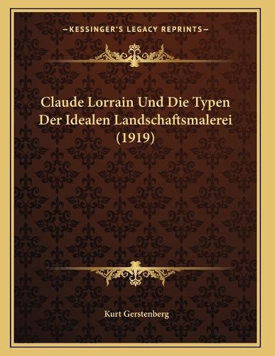 Cover image for Claude Lorrain Und Die Typen Der Idealen Landschaftsmalerei (1919)