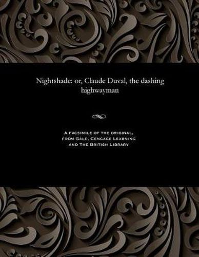 Nightshade: Or, Claude Duval, the Dashing Highwayman