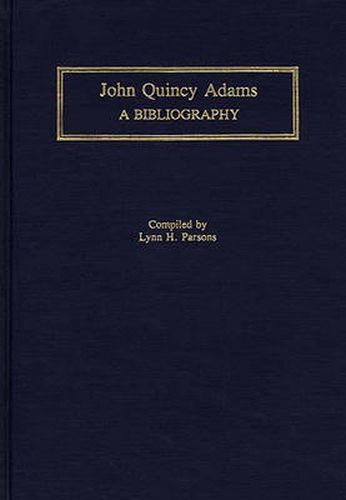 Cover image for John Quincy Adams: A Bibliography