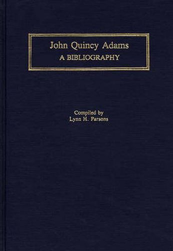 John Quincy Adams: A Bibliography