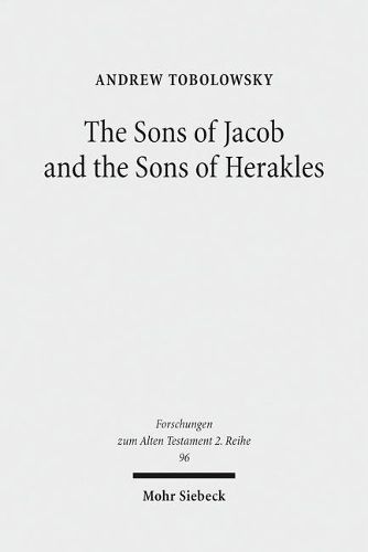 Cover image for The Sons of Jacob and the Sons of Herakles: The History of the Tribal System and the Organization of Biblical Identity