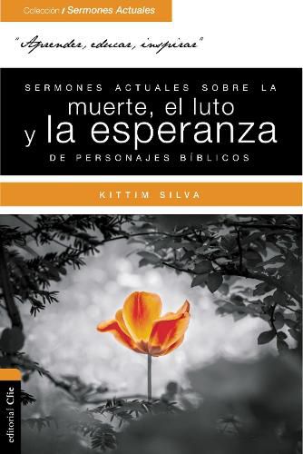 Cover image for Sermones Actuales Sobre La Muerte, El Luto Y La Esperanza de Personajes Biblicos