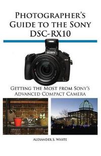 Cover image for Photographer's Guide to the Sony Dsc-Rx10