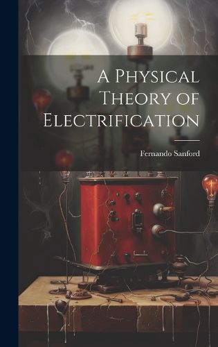 Cover image for A Physical Theory of Electrification