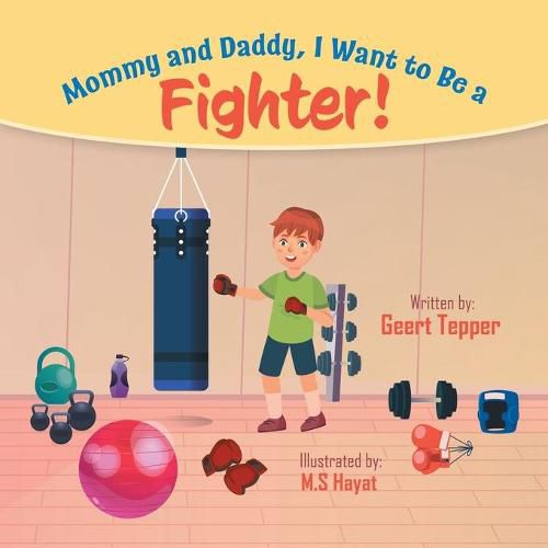 Cover image for Mommy and Daddy, I Want to Be a Fighter!