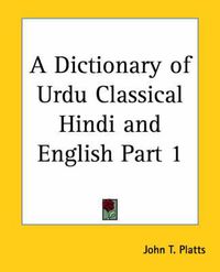 Cover image for A Dictionary of Urdu Classical Hindi and English