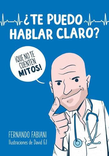 Cover image for ?Te puedo hablar claro?: !Que no te cuenten mitos!/ Can I Be Frank with You? Don't Be Fooled by Myths!