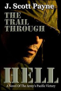 Cover image for The Trail Through Hell: A Novel of the Army's Pacific Victory