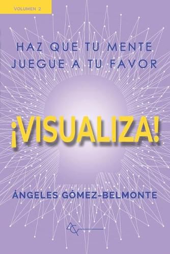 Cover image for !visualiza!: Haz que tu mente juegue a tu favor
