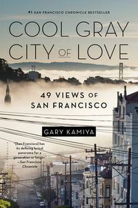 Cover image for Cool Gray City of Love: 49 Views of San Francisco