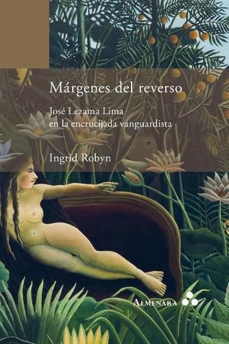 Cover image for Margenes del reverso. Jose Lezama Lima en la encrucijada vanguardista