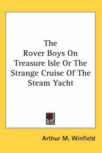 Cover image for The Rover Boys on Treasure Isle or the Strange Cruise of the Steam Yacht