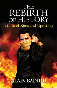Cover image for The Rebirth of History: Times of Riots and Uprisings
