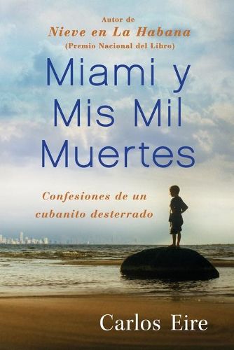 Cover image for Miami y Mis Mil Muertes: Confesiones de un Cubanito Desterrado