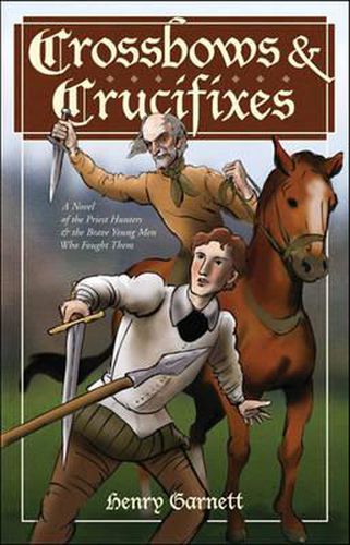 Cover image for Crossbows and Crucifixes: A Novel of the Priest Hunters and the Brave Young Men Who Fought Them