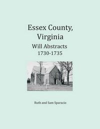 Cover image for Essex County, Virginia Will Abstracts 1730-1735