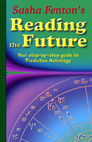 Sasha Fenton's Reading the Future: Your Step-by-Step Guide to Predictive Astrology