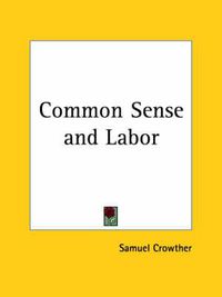 Cover image for Common Sense and Labor (1920)