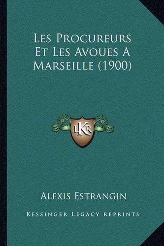 Cover image for Les Procureurs Et Les Avoues a Marseille (1900)