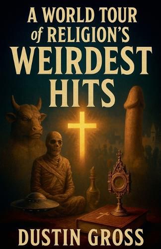 Cover image for A World Tour of Religion's Weirdest Hits