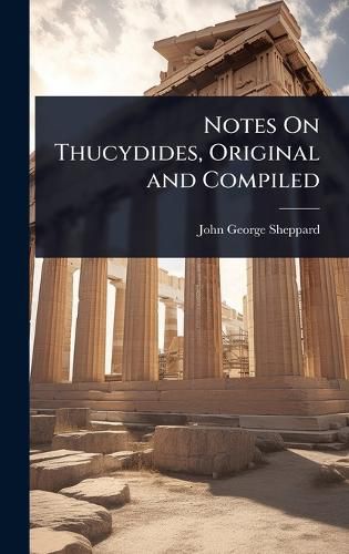 Cover image for Notes On Thucydides, Original and Compiled