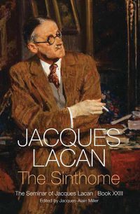 Cover image for The Sinthome: The Seminar of Jacques Lacan, Book XXIII