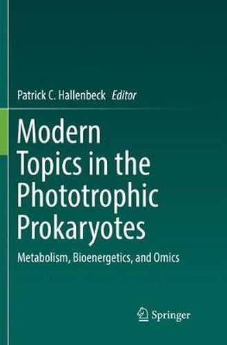 Cover image for Modern Topics in the Phototrophic Prokaryotes: Metabolism, Bioenergetics, and Omics