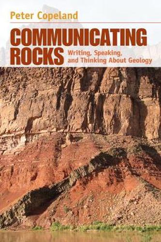 Cover image for Communicating Rocks: Writing, Speaking, and Thinking About Geology