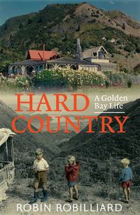Cover image for Hard Country: A Golden Bay Life